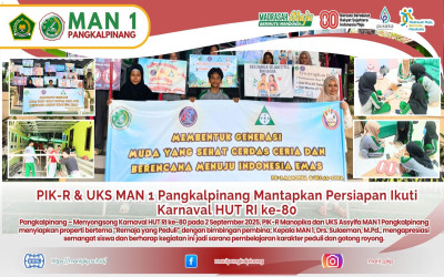 PIK-R & UKS MAN 1 Pangkalpinang Mantapkan Persiapan Ikuti Karnaval HUT RI ke-80